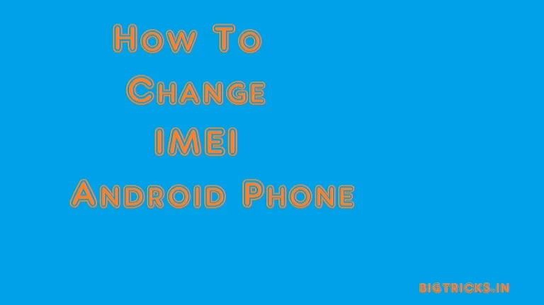 How To Change IMEI Number Of Android Phones