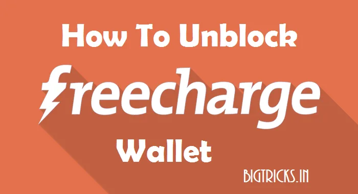 How To Unblock Blocked Freecharge Account : Complete Process