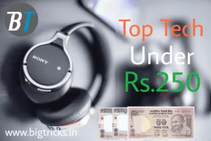 Top Tech Under Rs.250