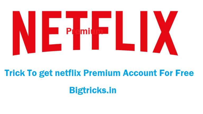 Netflix Premium Trick: Get Unlimited Netflix premium For Free
