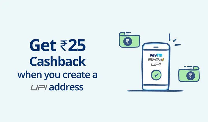 Paytm UPI Offer : Create UPI Address and Get Rs.25 Cashback