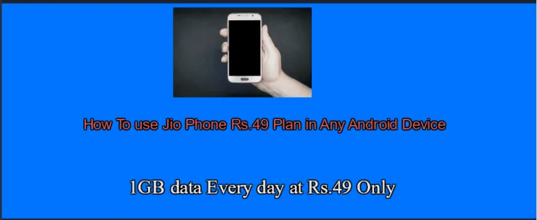 How to use Jio Rs.49 Plan in Any 4G Android/ios Devices