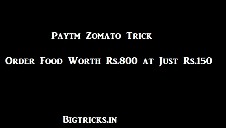 (User Specific)Paytm Zomato Trick : Get Food Worth Rs.800 for Only at Rs.150 (After cashback)