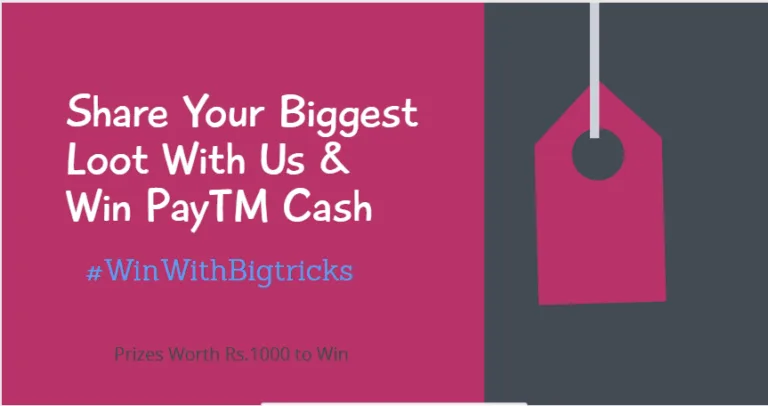 (Suspended Winners Declared) Share Your Biggest Loot With Bigtricks & Win PayTM Cash upto Rs.150 #winwithbigtricks Contest