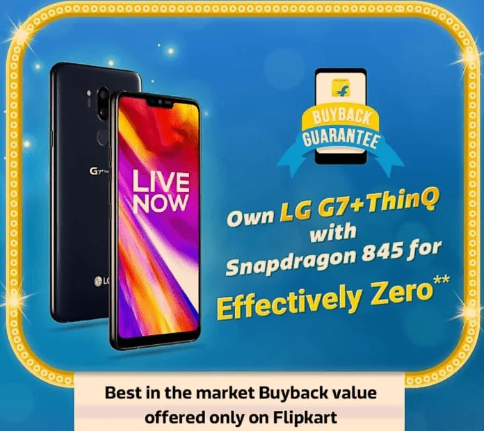 Flipkart Loot – Get LG G7+ ThinQ For Effectively Free ( Rs.0 )