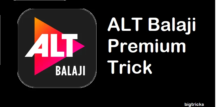 [Trick] ALT Balaji Premium Trick – Get ALT Balaji Premium Free For 1 year
