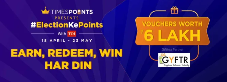 (May)TimesPoints ElectionKePoints – Win Upto Rs.2500 Gyftr vouchers Everyday