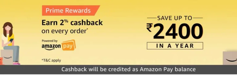 Amazon Prime Rewards – Get  2% Cashback on All Orders [Upto Rs.2400 in an Year]