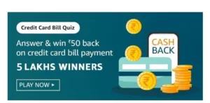 Amazon Credit Card Bill Payment Quiz: Answer & Win Assured Rs.50 Cashback Coupon on Credit Card Bills 1 Amazon