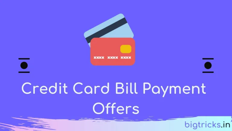 Credit Card Bill Payment Offers – Get Rs.500 Cashback on Credit Card Bill Payment