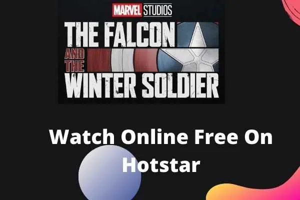 How To Watch “The Falcon and The Winter Soldier” For Free on Disney+ Hotstar
