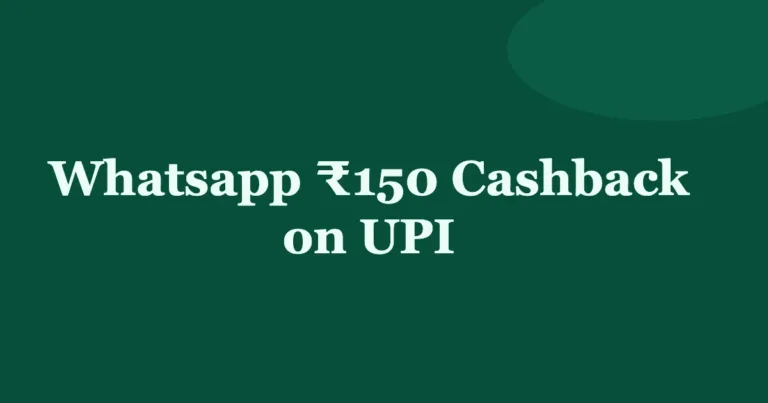 Whatsapp UPI Offers: Get Rs.150 Cashback on Send Money | User Specific