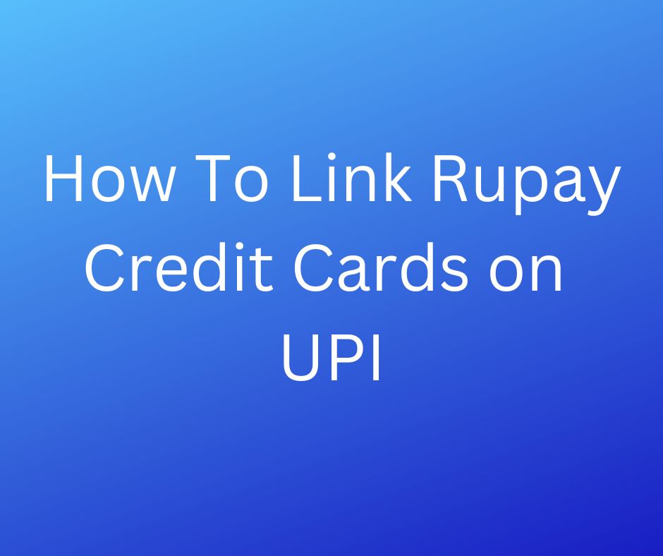 How to Use Rupay Credit Cards on BHIM UPI Apps 1 rupay credit card