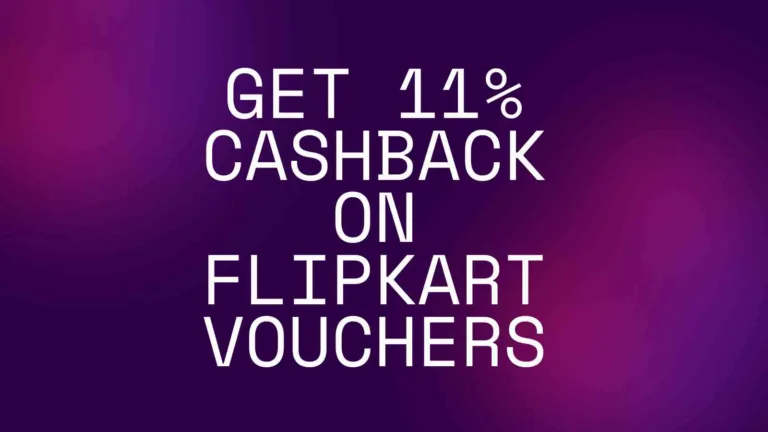 Flipkart Vouchers Offers : 11% Cashback on Flipkart Vouchers