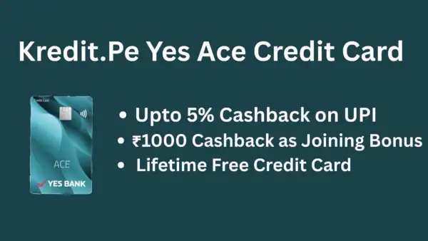 Kredit.Pe Yes Ace Credit Card - Get ₹1000 Cashback as Joining Bonus + Unlimited 3% Cashback on UPI 1 Kredit.pe