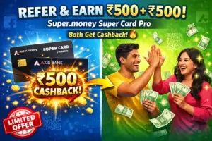 Super.money Credit Card – Get ₹500 Cash + 3% Cashback on UPI Spends.