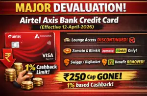 Airtel Axis Bank Credit Card: Major Devaluation Announced for April 2026